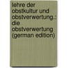 Lehre Der Obstkultur Und Obstverwertung.: Die Obstverwertung (German Edition) door Böttner Johannes