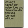 Lessing's Nathan der Weise, Idee und Charaktere der Dichtung (German Edition) door Fischer Kuno