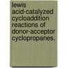 Lewis Acid-Catalyzed Cycloaddition Reactions of Donor-Acceptor Cyclopropanes. door Shanina Devondia Sanders