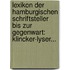 Lexikon Der Hamburgischen Schriftsteller Bis Zur Gegenwart: Klincker-lyser...