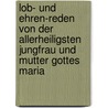 Lob- Und Ehren-reden Von Der Allerheiligsten Jungfrau Und Mutter Gottes Maria door Bernhard Hipper