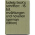 Ludwig Tieck's Schriften: -15. Bd. Erzählungen Und Novellen (German Edition)