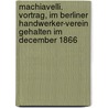 Machiavelli. Vortrag, Im Berliner Handwerker-verein Gehalten Im December 1866 door Twesten 1820-1870