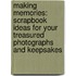 Making Memories: Scrapbook Ideas for Your Treasured Photographs and Keepsakes