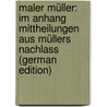 Maler Müller: Im Anhang Mittheilungen Aus Müllers Nachlass (German Edition) door Seuffert Bernhard