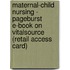 Maternal-Child Nursing - Pageburst E-Book on Vitalsource (Retail Access Card)