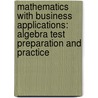 Mathematics with Business Applications: Algebra Test Preparation and Practice door McGraw-Hill