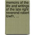 Memoirs of the life and writings of the late Right Reverend Robert Lowth, ...