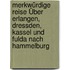Merkwürdige Reise Über Erlangen, Dressden, Kassel Und Fulda Nach Hammelburg