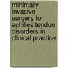 Minimally Invasive Surgery for Achilles Tendon Disorders in Clinical Practice by Nicola Maffuli