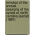 Minutes of the Annual Sessions of the Synod of North Carolina [Serial] (1867)