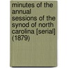 Minutes of the Annual Sessions of the Synod of North Carolina [Serial] (1879) door Presbyterian Church in the Meeting