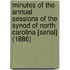 Minutes of the Annual Sessions of the Synod of North Carolina [Serial] (1886)