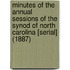 Minutes of the Annual Sessions of the Synod of North Carolina [Serial] (1887)