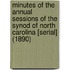 Minutes of the Annual Sessions of the Synod of North Carolina [Serial] (1890)