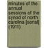 Minutes of the Annual Sessions of the Synod of North Carolina [Serial] (1911)