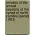 Minutes of the Annual Sessions of the Synod of North Carolina [Serial] (1913)