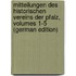 Mitteilungen Des Historischen Vereins Der Pfalz, Volumes 1-5 (German Edition)