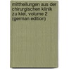 Mittheilungen Aus Der Chirurgischen Klinik Zu Kiel, Volume 2 (German Edition) door Kiel Chirurgische Klinik