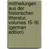 Mittheilungen Aus Der Historischen Litteratur, Volumes 15-16 (German Edition) by Ludwig Richard Hirsch Ferdinand