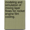 Modeling and Simulation of Mixing Layer Flows for Rocket Engine Film Cooling. by Kiran Hamilton Jeffrey Dellimore