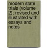 Modern State Trials (Volume 2); Revised and Illustrated with Essays and Notes by William Charles Townsend