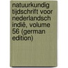 Natuurkundig Tijdschrift Voor Nederlandsch Indië, Volume 56 (German Edition) door Vereeniging In Ned Indië Natuurkundige