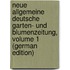Neue Allgemeine Deutsche Garten- Und Blumenzeitung, Volume 1 (German Edition)