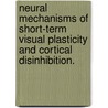 Neural Mechanisms of Short-Term Visual Plasticity and Cortical Disinhibition. door Nathan Allen Parks