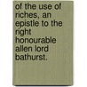 Of the Use of Riches, an Epistle to the Right Honourable Allen Lord Bathurst. by Alexander Pope