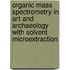 Organic Mass Spectrometry in Art and Archaeology with Solvent Microextraction