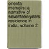 Oriental Memoirs: a Narrative of Seventeen Years Residence in India, Volume 2