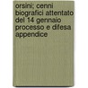 Orsini; Cenni Biografici Attentato del 14 Gennaio Processo E Difesa Appendice by E. B