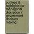 Outlines & Highlights For Managerial Discretion In Government Decision Making