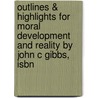 Outlines & Highlights For Moral Development And Reality By John C Gibbs, Isbn by Cram101 Textbook Reviews