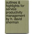 Outlines & Highlights For Service Productivity Management By H. David Sherman