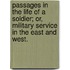 Passages in the Life of a Soldier; or, Military Service in the East and West.