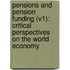 Pensions and Pension Funding (V1): Critical Perspectives on the World Economy