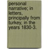 Personal Narrative; in letters, principally from Turkey, in the years 1830-3. by Francis William Newman