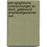 Petrographische Untersuchungen an Diorit, Gabbround Amphibolitgesteinen aus . door Romberg Julius