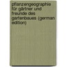 Pflanzengeographie Für Gärtner Und Freunde Des Gartenbaues (German Edition) by Goeze Edmund