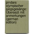 Pindars Olympischer Siegsgesänge: Übersezt Mit Anmerkungen (German Edition)