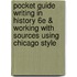 Pocket Guide Writing In History 6E & Working With Sources Using Chicago Style
