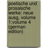 Poetische Und Prosaische Werke: Neue Ausg, Volume 1;volume 4 (German Edition) by Gaudy Franz
