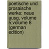 Poetische Und Prosaische Werke: Neue Ausg, Volume 5;volume 8 (German Edition) door Gaudy Franz