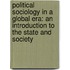 Political Sociology in a Global Era: An Introduction to the State and Society