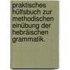 Praktisches Hülfsbuch zur methodischen Einübung der hebräischen Grammatik. by Gustav Brückner