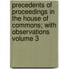 Precedents of Proceedings in the House of Commons; With Observations Volume 3 door John Hatsell