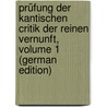 Prüfung Der Kantischen Critik Der Reinen Vernunft, Volume 1 (German Edition) by Schultz Johann