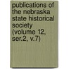 Publications of the Nebraska State Historical Society (Volume 12, Ser.2, V.7) door Nebraska State Society